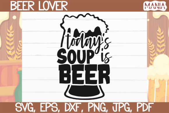 Elevate Designs with Today's Soup is Beer SVG