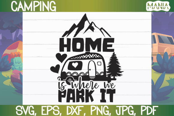 Embracing the Mobile Lifestyle with the Home is Where We Park It SVG
